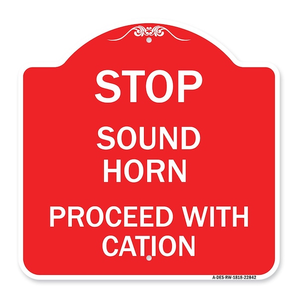 Stop Sound Horn Before Proceeding W/ Caution, Red & White Aluminum Sign, 18" x 18", RW-1818-22842